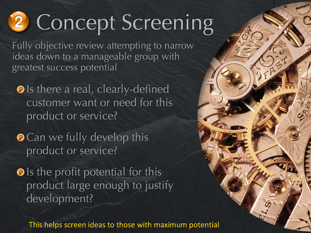 Product Development Step 2: Concept Screening. Weigh the new idea against all others